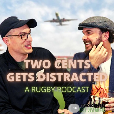 Two Cents gets Distracted - A Rugby Podcast