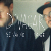 Divagar se vai ao longe - Divagar Se Vai ao Longe