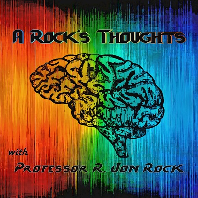 A Rock's Thoughts:R. Jon Rock