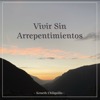 Vivir Sin Arrepentimientos - Podcast