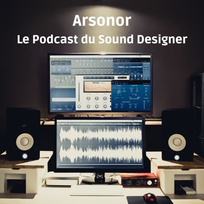 Arsonor le podcast du sound designer Arsonor le podcast du sound designer