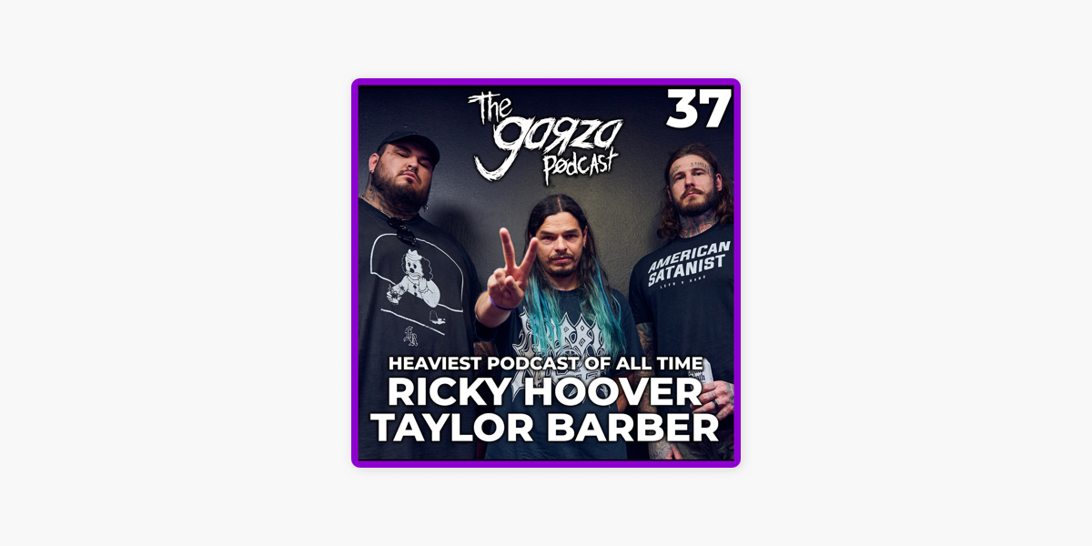 Garza Podcast: 37: Ricky Hoover & Taylor Barber Pt. 2 | OV SULFUR, LEFT TO  SUFFER no Apple Podcasts