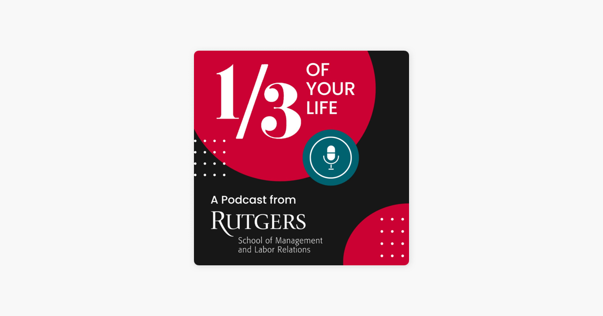 A Third of Your Life Podcast  Rutgers School of Management and Labor  Relations