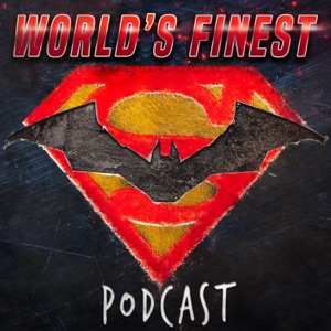 World's Finest: A Batman and Superman Inspired Podcast