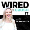 Wired To Crush It With Tanya Aliza - Tanya Aliza
