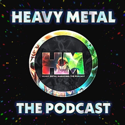 Heavy Metal : The Podcast Heavy Metal : The Podcast