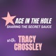 Ace in The Hole: Sharing the Secret Sauce!