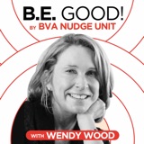 BE GOOD! By BVA Nudge Consulting - Wendy Wood - Good Habits – from Context to Rewards