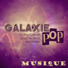 Galaxie Pop Musique - Galaxie Pop