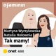 Marta Żmuda Trzebiatowska: Byłam niefajna