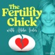 The Fertility Chick: Conversations about Infertility, Pregnancy Loss, and Women’s Health 