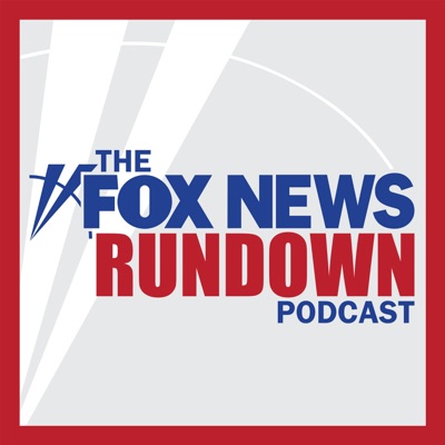 The Fox News Rundown:FOX News Radio