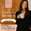 The Working Mom's Podcast - The Working Mom's Podcast