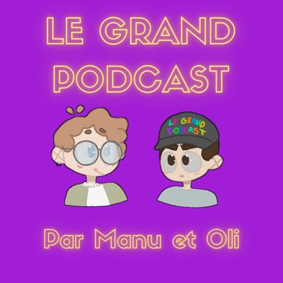Le Grand Podcast Le Grand Podcast