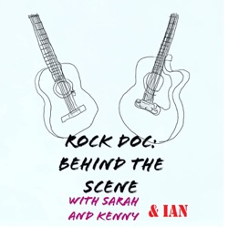 Rock Doc: Behind The Scene With Sarah And Kenny And Ian