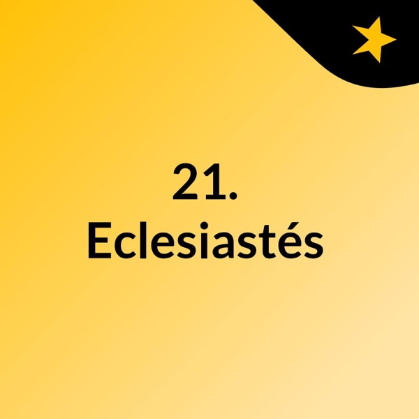 21. Eclesiastés