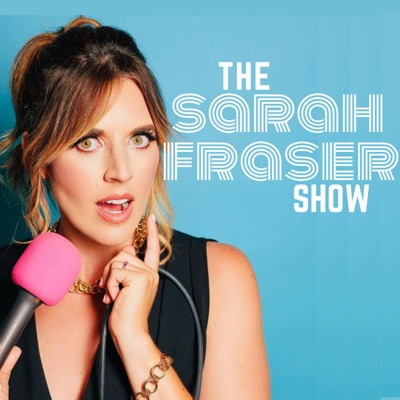 The Sarah Fraser Show:Sarah Fraser