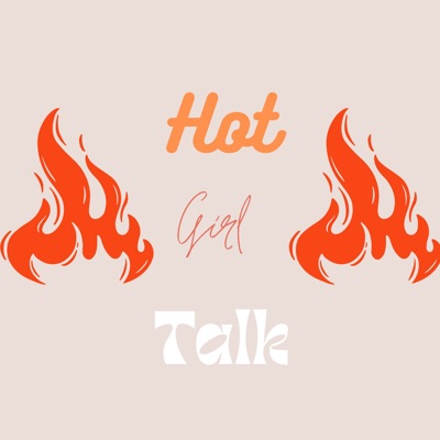 Hot Girl Talk