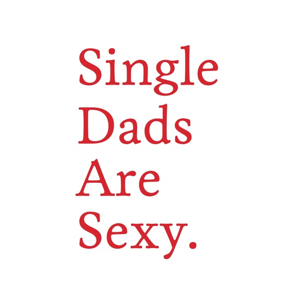 Single Dads Are Sexy