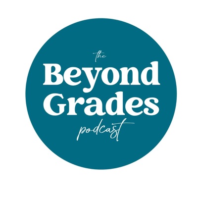 The Beyond Grades Podcast