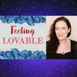 Feeling Lovable. Watch This if You Feel Unlovable.