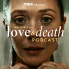 The Official Love & Death Podcast - Max