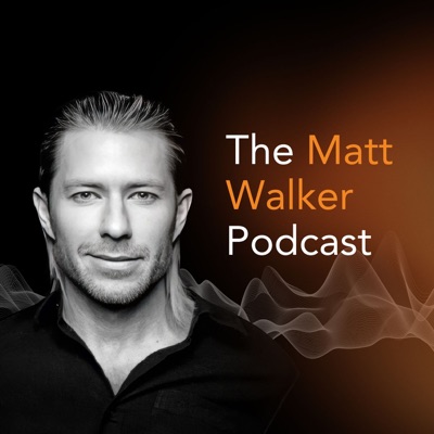 The Matt Walker Podcast:Dr. Matt Walker