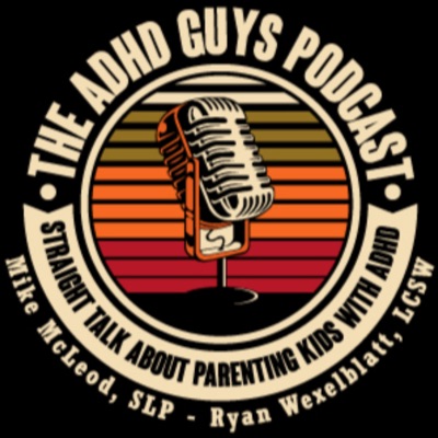The ADHD Guys Podcast:The ADHD Guys Podcast