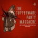 The Tupperware Party Massacre