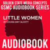 GSMC Audiobook Series: Little Women by Louisa May Alcott - GSMC Audiobooks Network