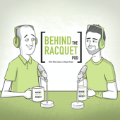 Behind the Racquet Pod - Mike Cation & Noah Rubin/Tennis Channel Podcast Network
