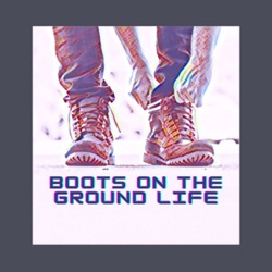 Boots on the Ground Life