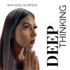 Deep Thinking With Evelyn - Evelyn Ortega