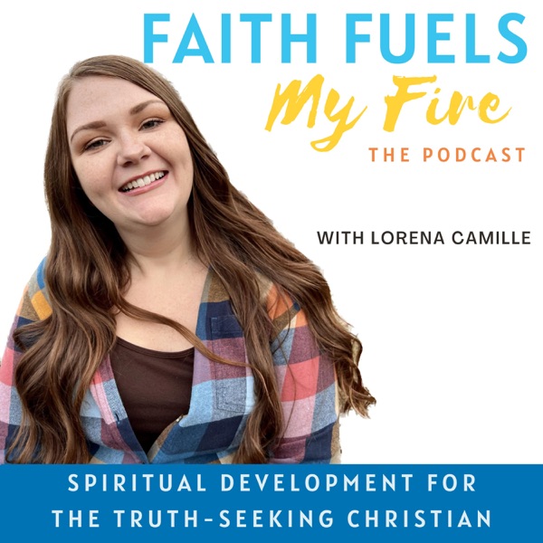 Faith Fuels My Fire: The Podcast-Spiritual Development, Spiritual Growth, Bible Study, Prayer, Discernment, & Transformation