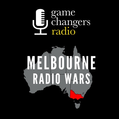 Game Changers Radio: Melbourne Radio Wars:Game Changers: Radio