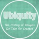 Ubiquity: The History of Designs We Take for Granted