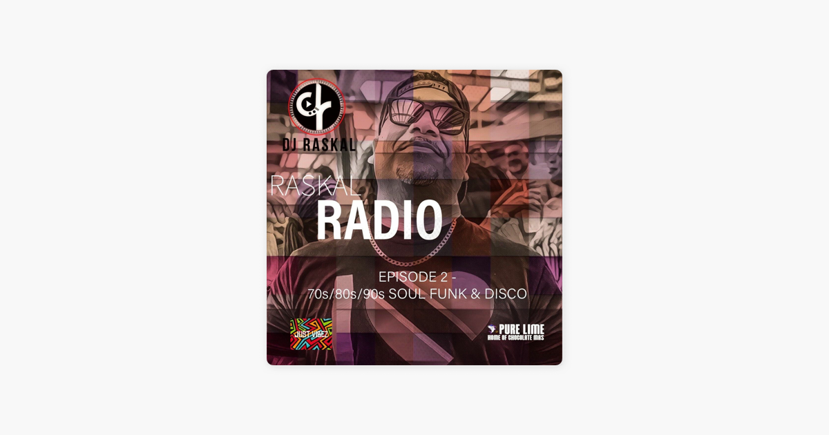 DJ Raskal Mixes: Raskal Radio - Episode 2 - 70s/80s/90s Soul Funk Disco on  Apple Podcasts