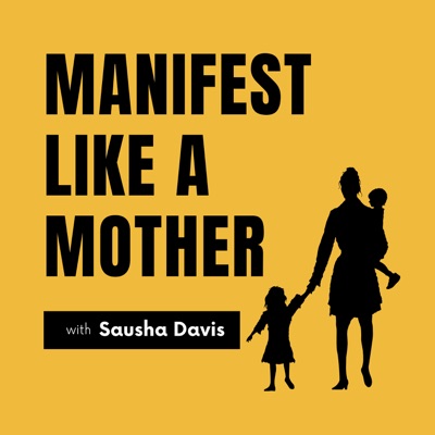 Manifest like a Mother with Sausha Davis