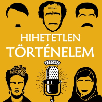 Hihetetlen Történelem Podcast Hihetetlen Történelem Podcast
