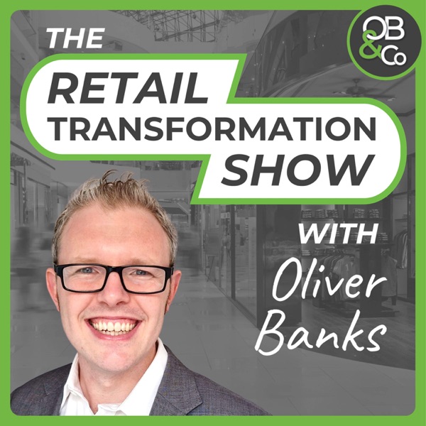 Retail Transformation Show with Oliver Banks