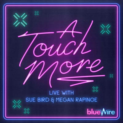 A Touch More with Megan Rapinoe & Sue Bird:Blue Wire