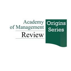 AMR Origins Episode 28 - Emilie Feldman & Exequiel Hernandez - Synergy in Mergers and Acquisitions: Typology, Lifecycles, and Value