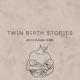 Twin Birth Stories (Lizzy)