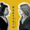 Müettere der Podcast - Sereina und Patricia