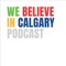 We Believe in Calgary