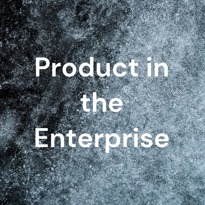 Product in the Enterprise Product in the Enterprise