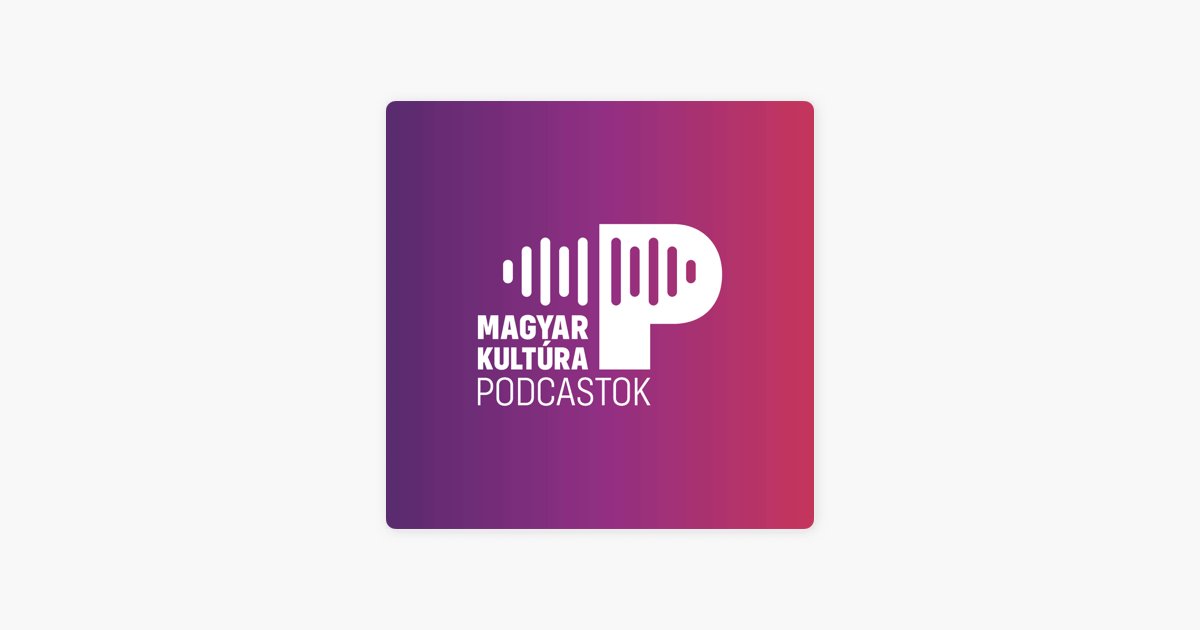 Magyar Kultúra Podcastok on Apple Podcasts