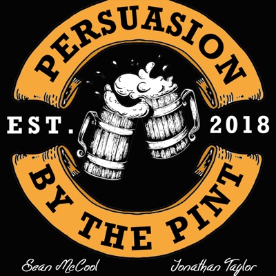 Persuasion by the Pint Persuasion by the Pint