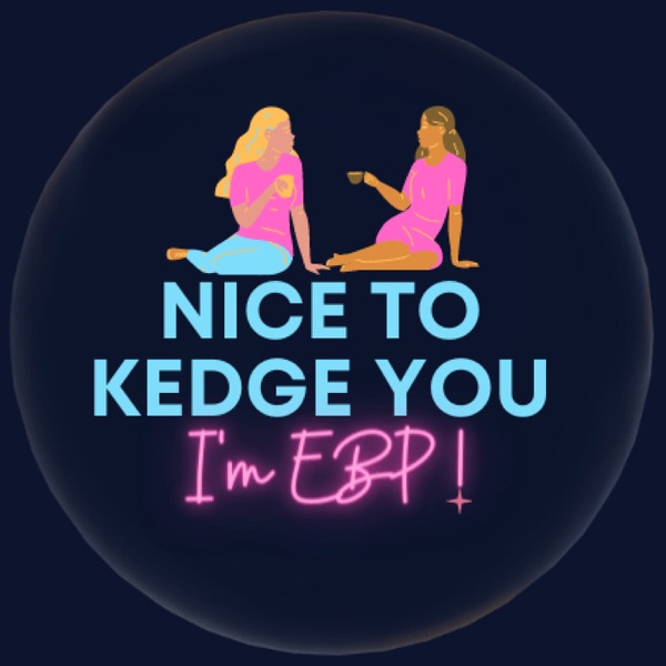 Nice To Kedge You, I'm EBP!