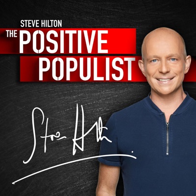 The Positive Populist With Steve Hilton The Positive Populist With Steve Hilton